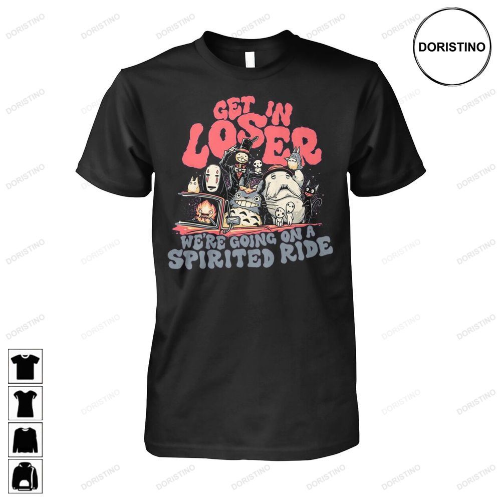 Get In Loser We Are Going On A Spirited Ride Anime Ghibli Art Limited Edition T-shirts